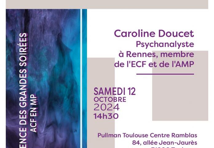 Conférence de Caroline Doucet - Psychanalyste à Rennes, Membre de l'Ecole de la Cause freudienne - Le rapport à la vie, ce que change une analyse